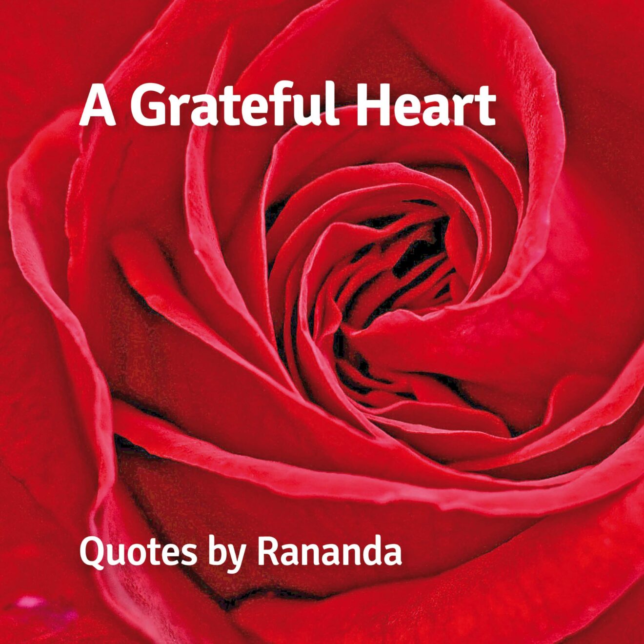 A Grateful Heart - Quotes by Rananda